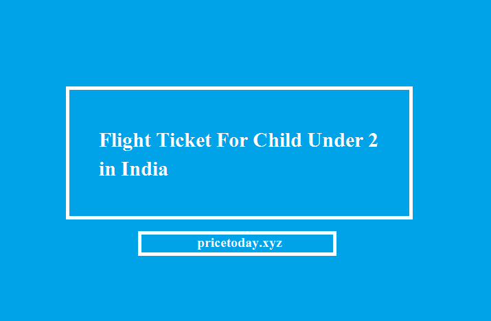 Flight Ticket For Child Under 2 in India